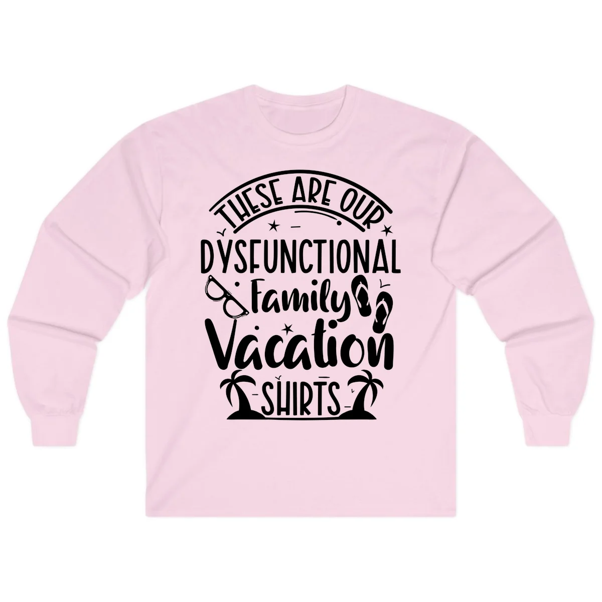 Dysfunctional Family Vacation Long Sleeve in Light Pink