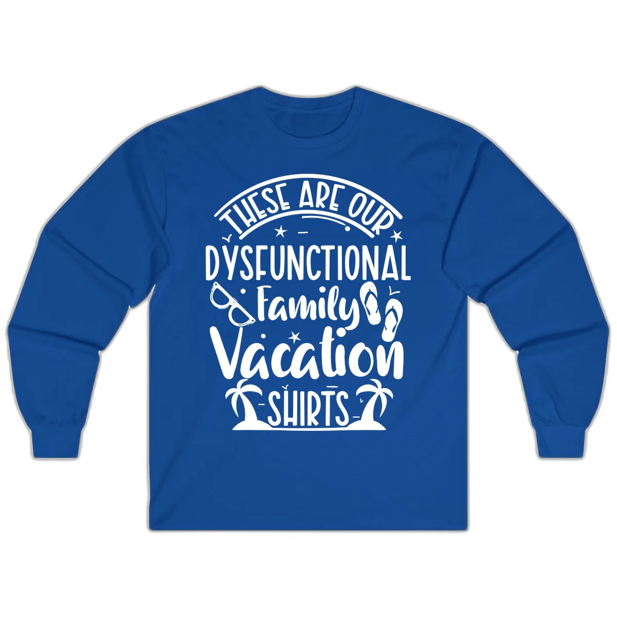 Dysfunctional Family Vacation Long Sleeve in Royal