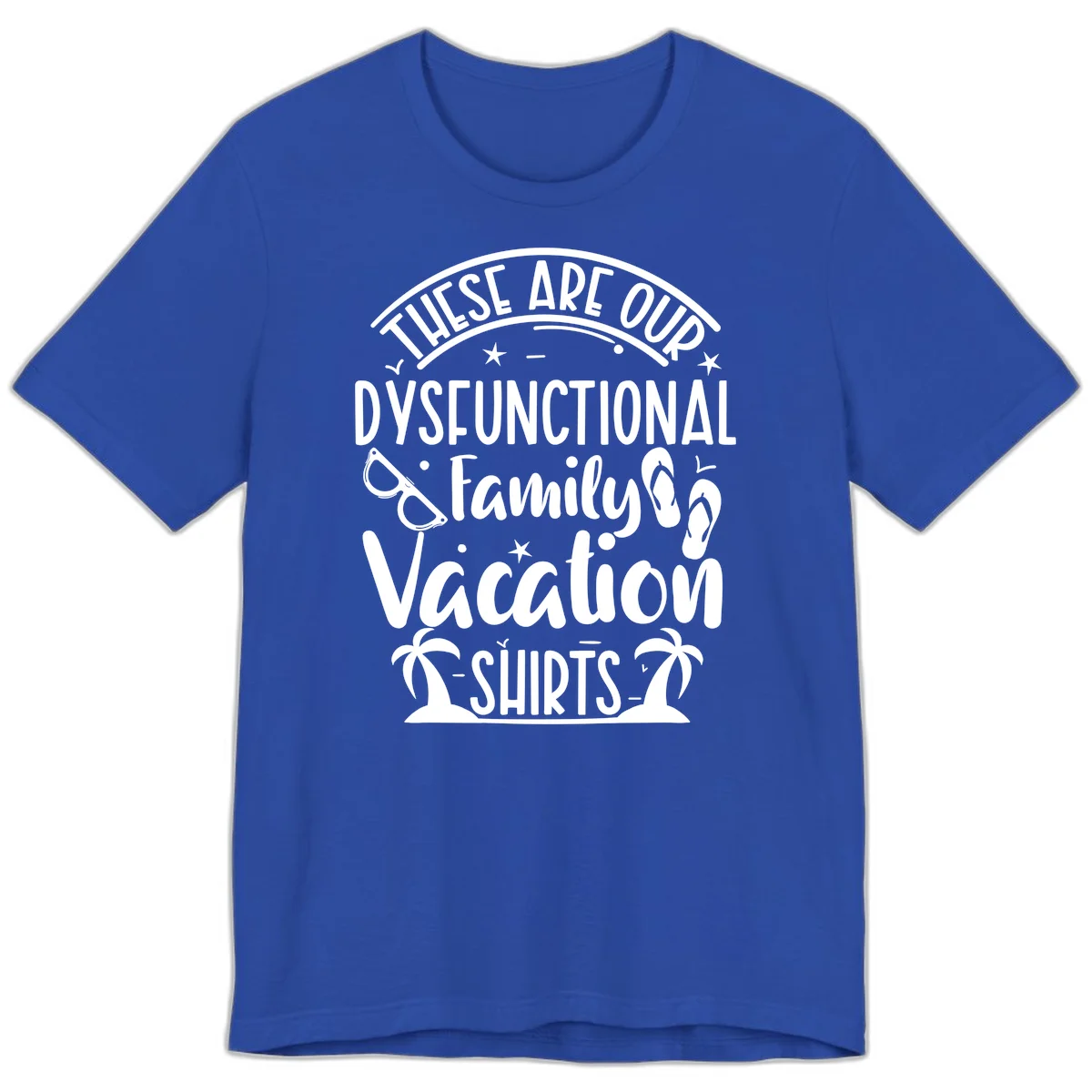 Dysfunctional Family Vacation Premium T-Shirt in True Royal