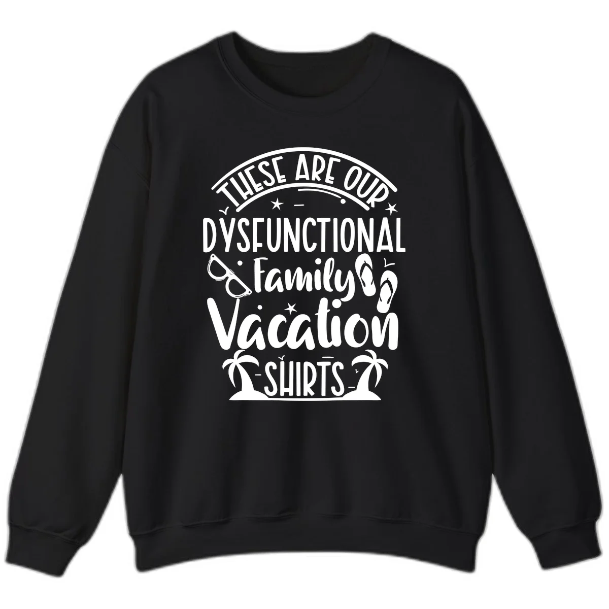 Dysfunctional Family Vacation Sweatshirt in Black