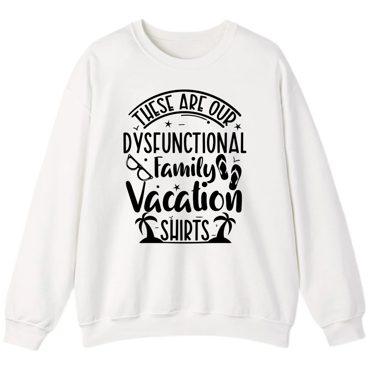 Dysfunctional Family Vacation Sweatshirt in White