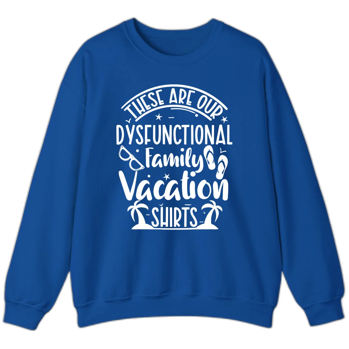 Dysfunctional Family Vacation Sweatshirt in Royal