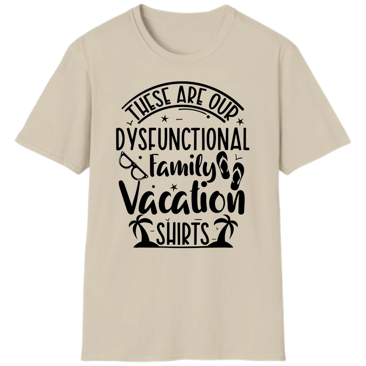 Dysfunctional Family Vacation T-Shirt in Sand