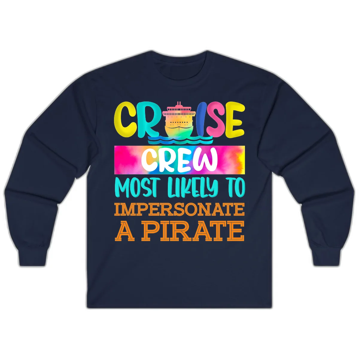 Cruise Crew Most Likely To Impersonate A Pirate Long Sleeve in Navy