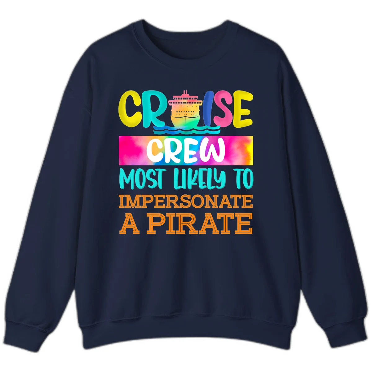 Cruise Crew Most Likely To Impersonate A Pirate Sweatshirt in Navy