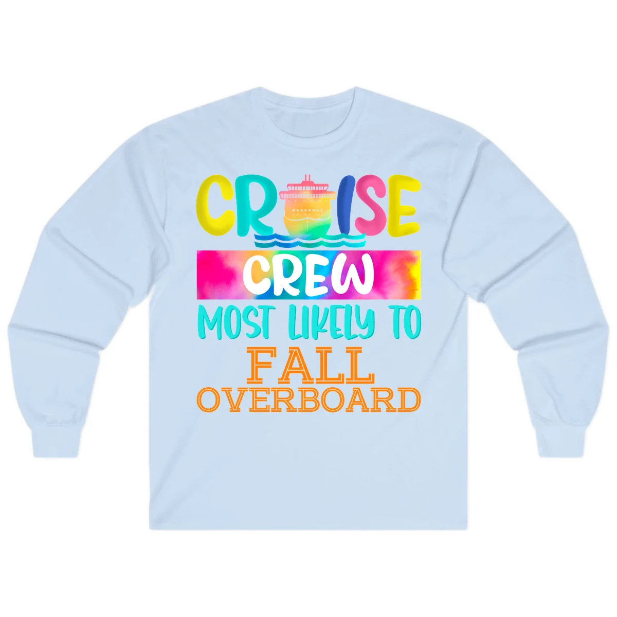 Cruise Crew Most Likely To Fall Overboard Long Sleeve in Light Blue