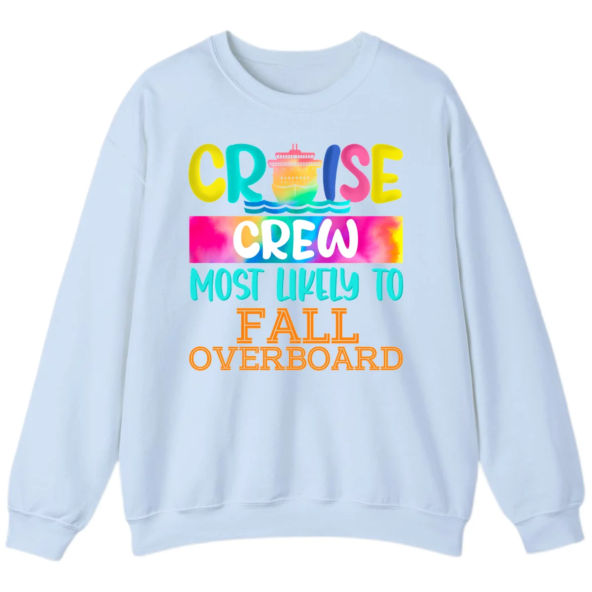 Cruise Crew Most Likely To Fall Overboard Sweatshirt in Light Blue