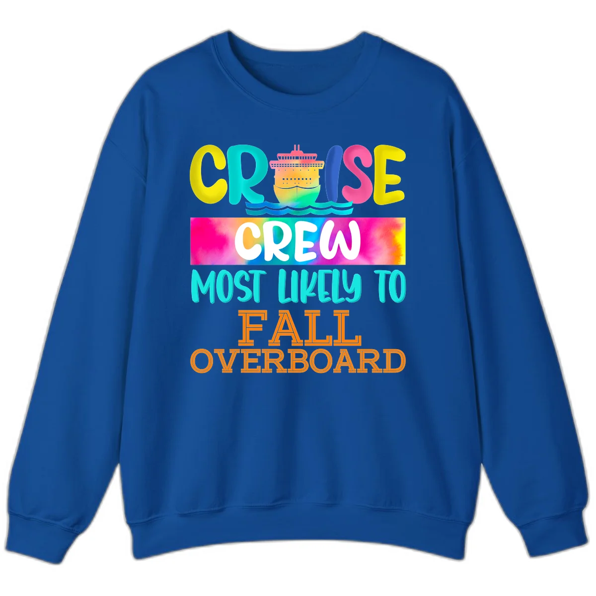 Cruise Crew Most Likely To Fall Overboard Sweatshirt in Royal