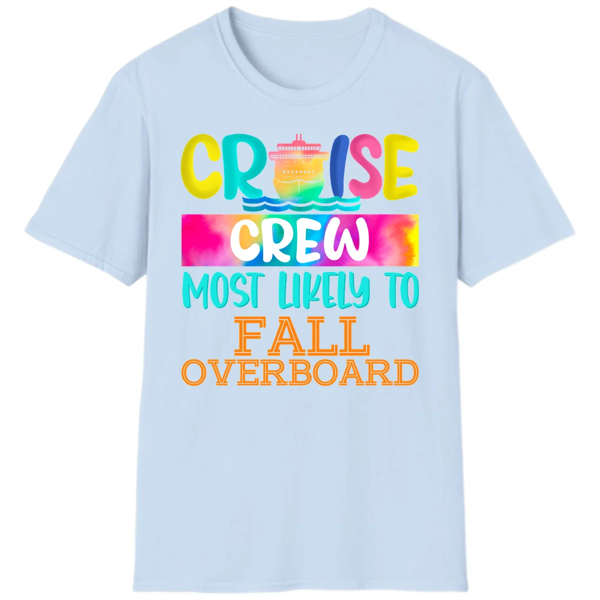 Cruise Crew Most Likely To Fall Overboard T-Shirt in Light Blue