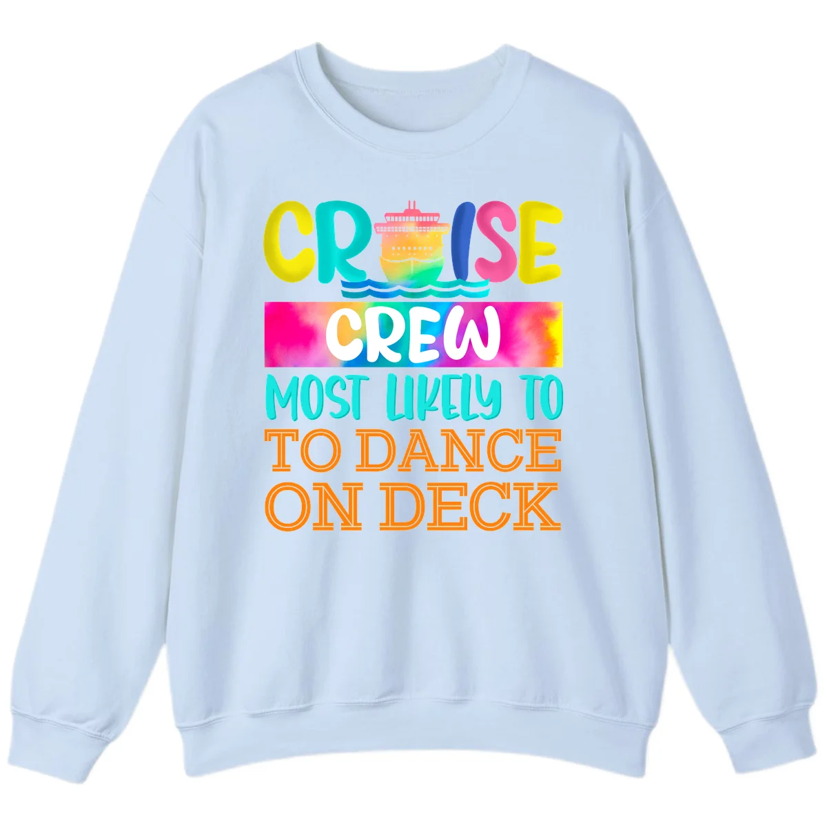 Cruise Crew Most Likely To Dance On Deck Sweatshirt in Light Blue