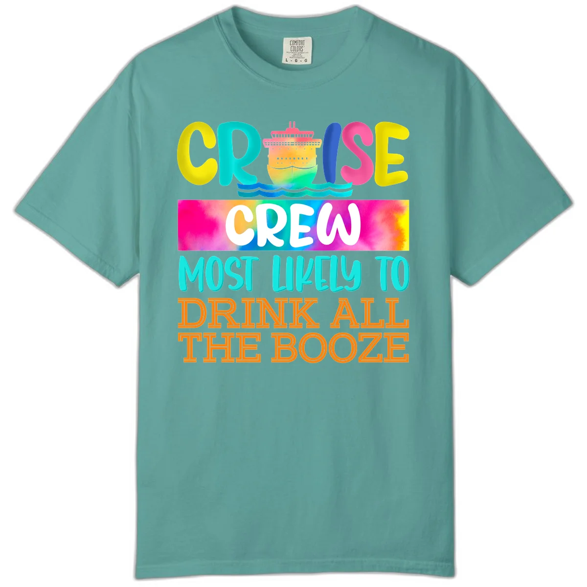 Cruise Crew Most Likely To Drink All The Booze Comfort Color in Seafoam