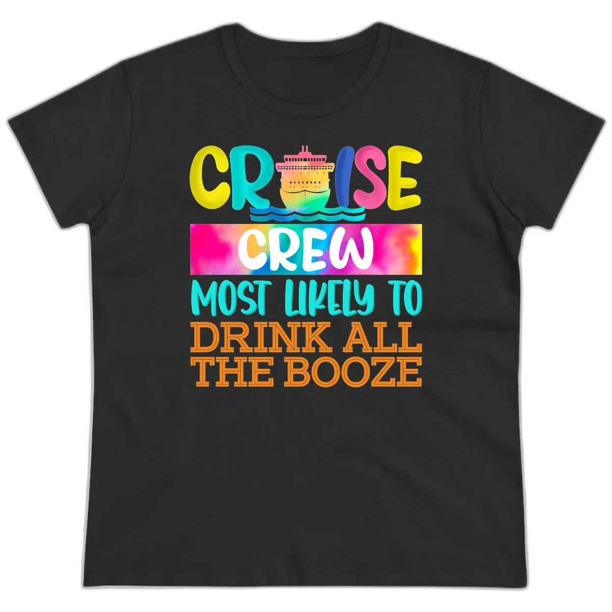 Cruise Crew Most Likely To Drink All The Booze Ladies Tee in Black