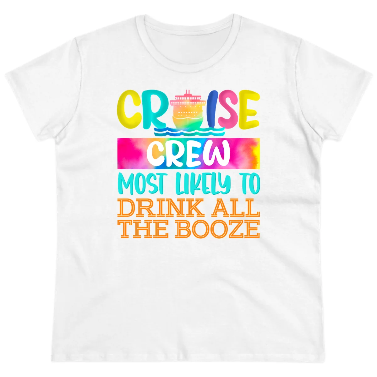 Cruise Crew Most Likely To Drink All The Booze Ladies Tee in White