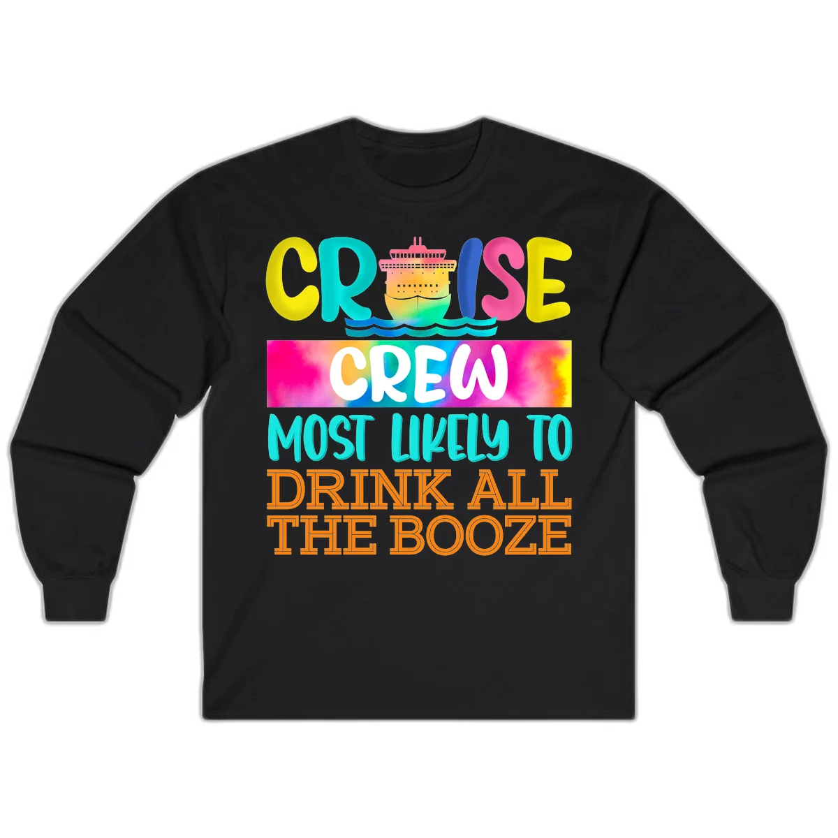Cruise Crew Most Likely To Drink All The Booze Long Sleeve in Black
