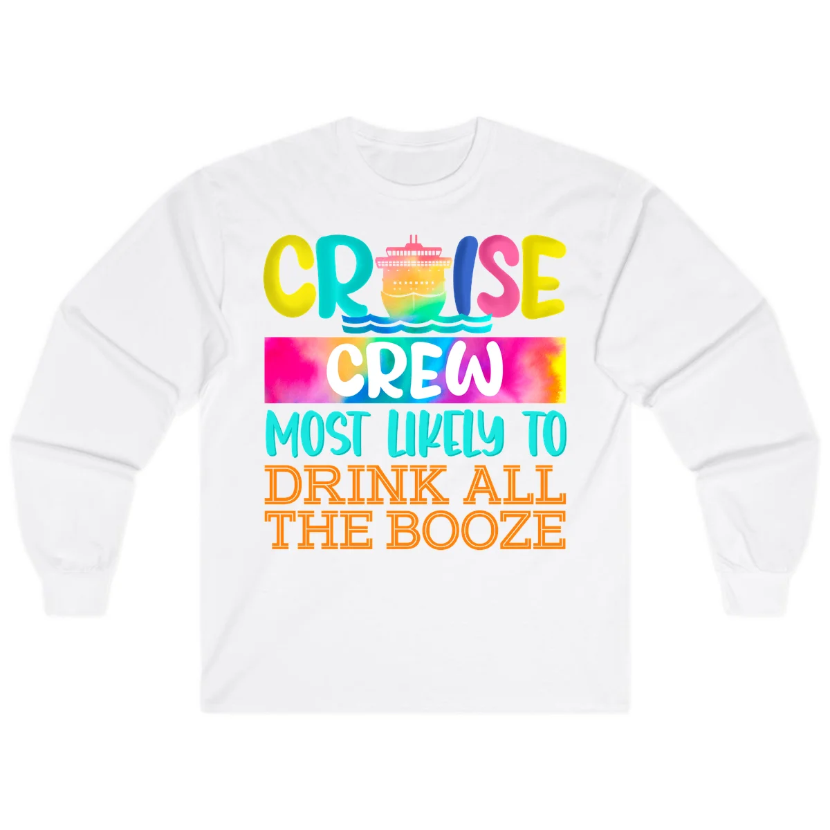 Cruise Crew Most Likely To Drink All The Booze Long Sleeve in White