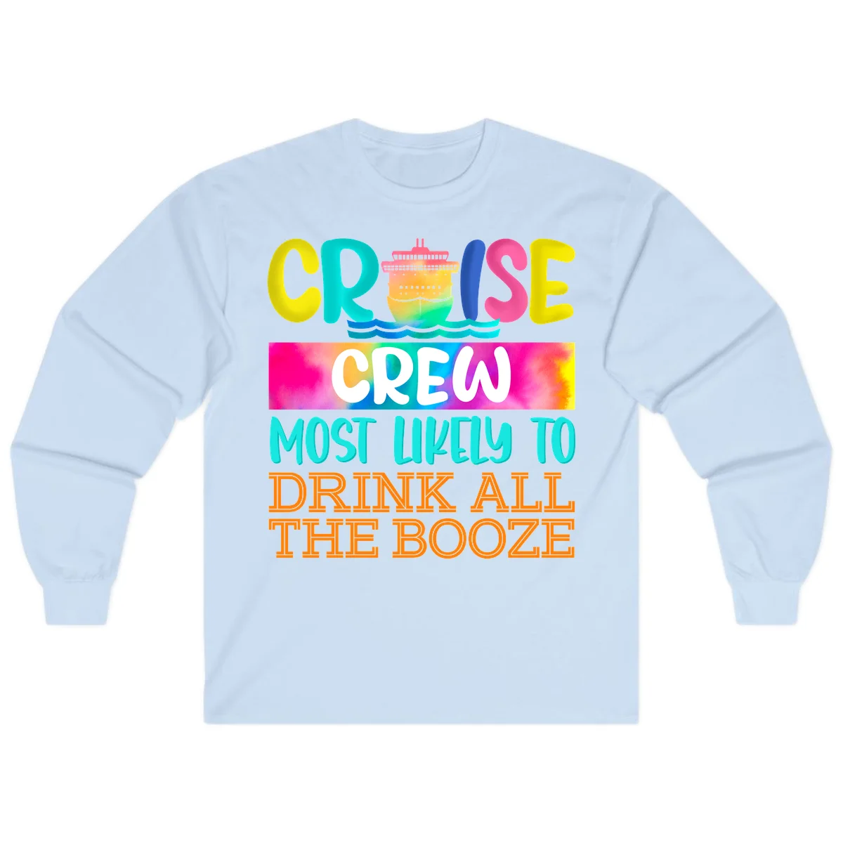 Cruise Crew Most Likely To Drink All The Booze Long Sleeve in Light Blue
