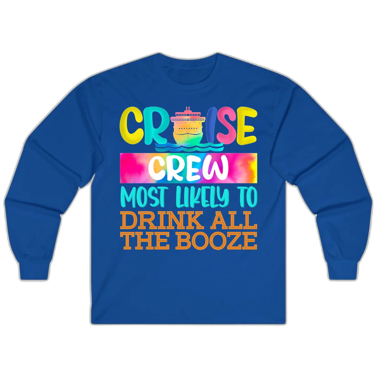 Cruise Crew Most Likely To Drink All The Booze Long Sleeve in Royal