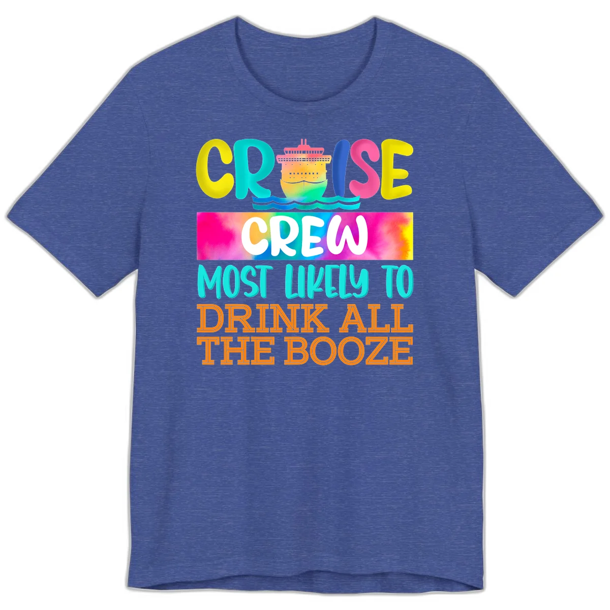 Cruise Crew Most Likely To Drink All The Booze Premium T-Shirt in Heather True Royal