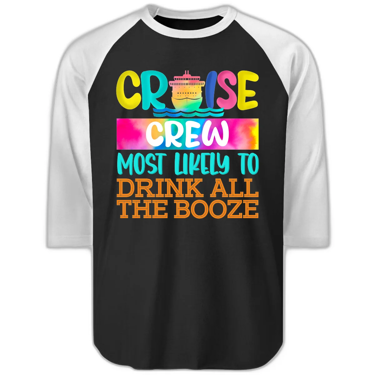 Cruise Crew Most Likely To Drink All The Booze Raglan 3/4 in Black White