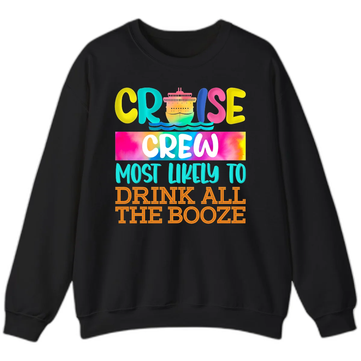 Cruise Crew Most Likely To Drink All The Booze Sweatshirt in Black