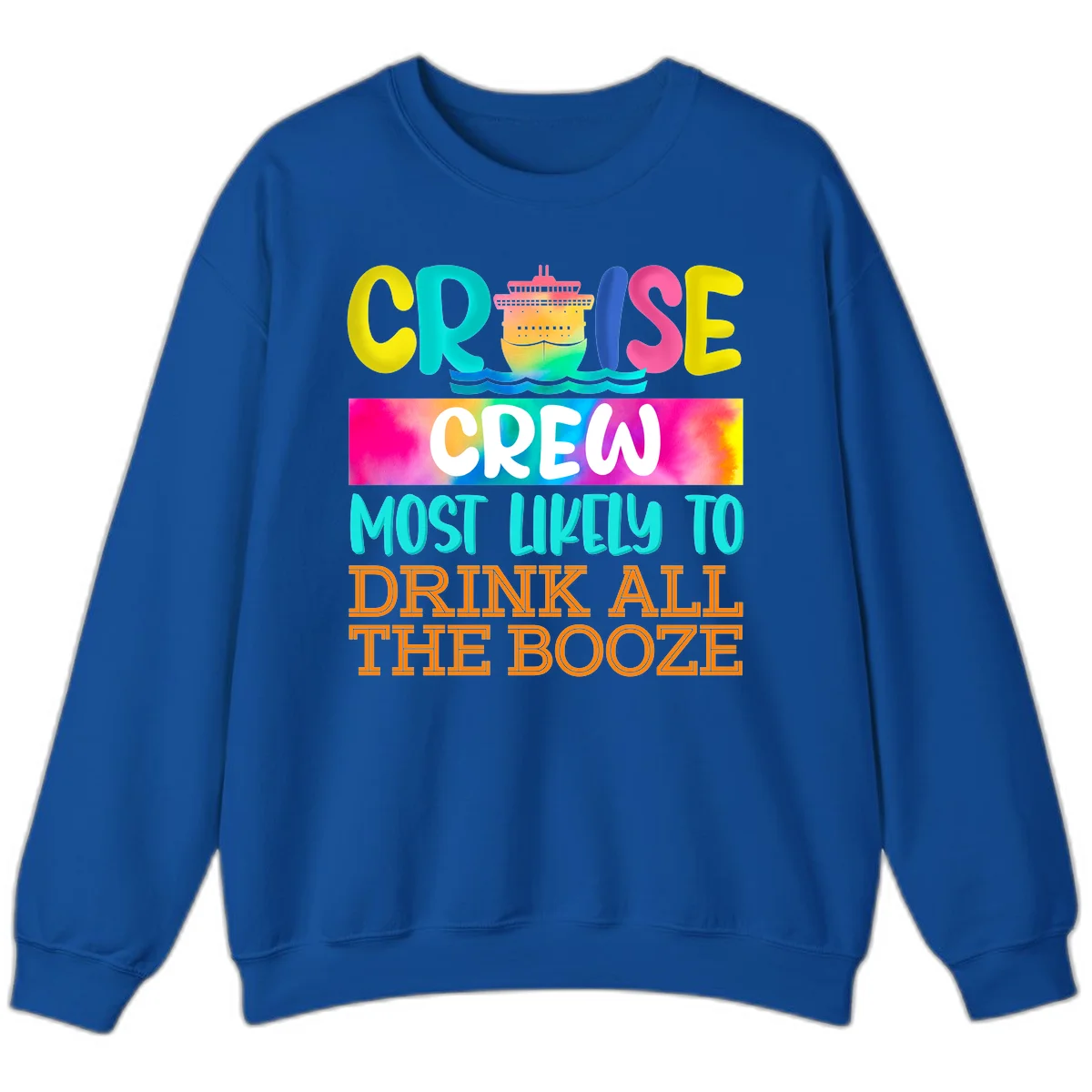 Cruise Crew Most Likely To Drink All The Booze Sweatshirt in Royal