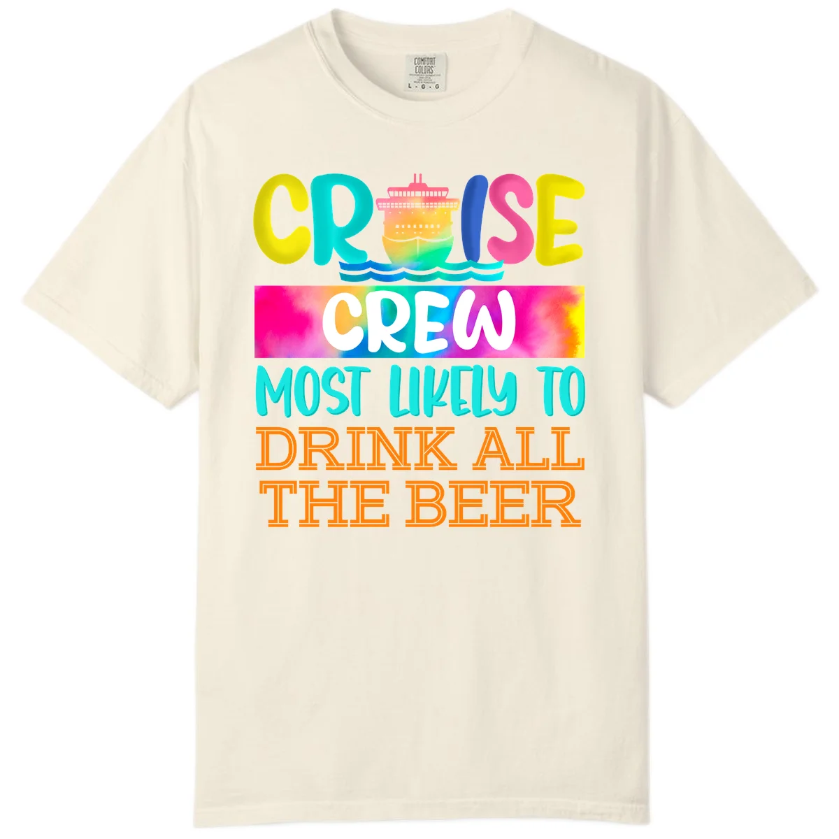 Cruise Crew Most Likely to Drink All Beer Comfort Color in Ivory