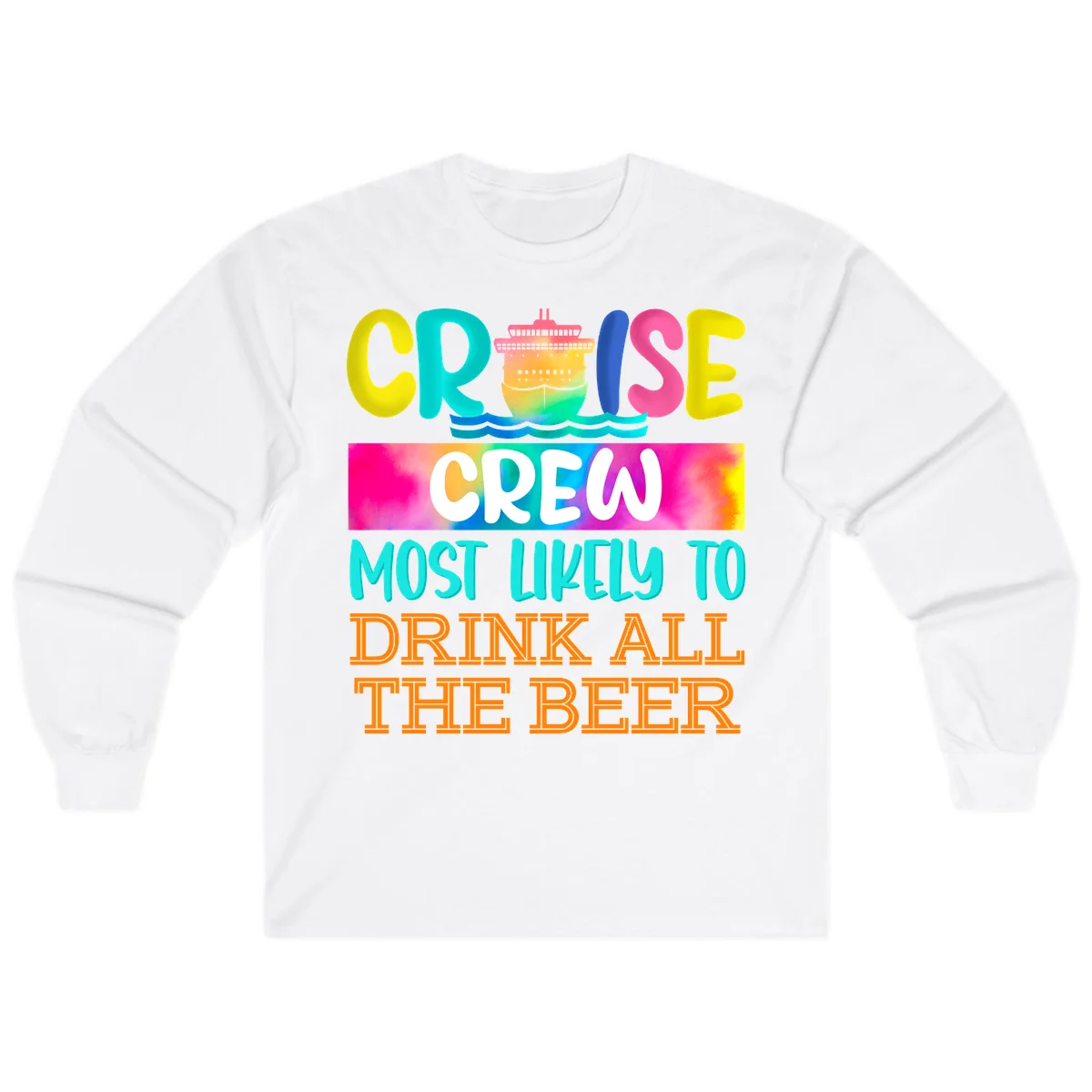 Cruise Crew Most Likely to Drink All Beer Long Sleeve in White
