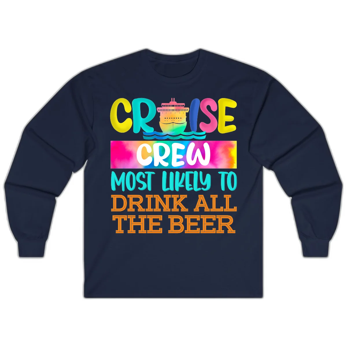 Cruise Crew Most Likely to Drink All Beer Long Sleeve in Navy