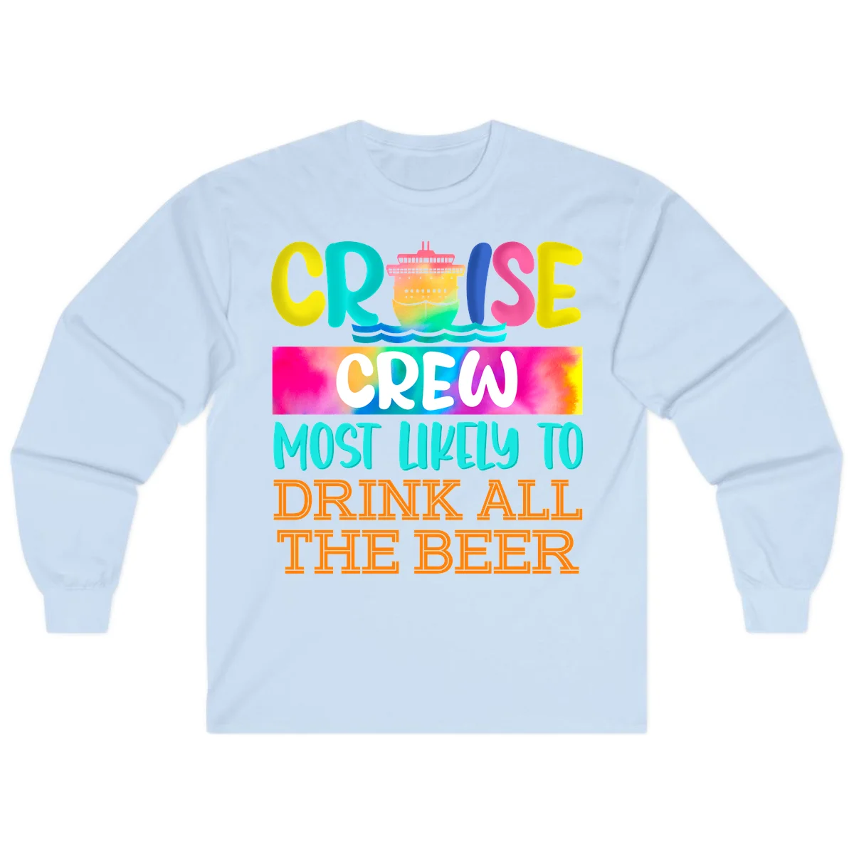 Cruise Crew Most Likely to Drink All Beer Long Sleeve in Light Blue