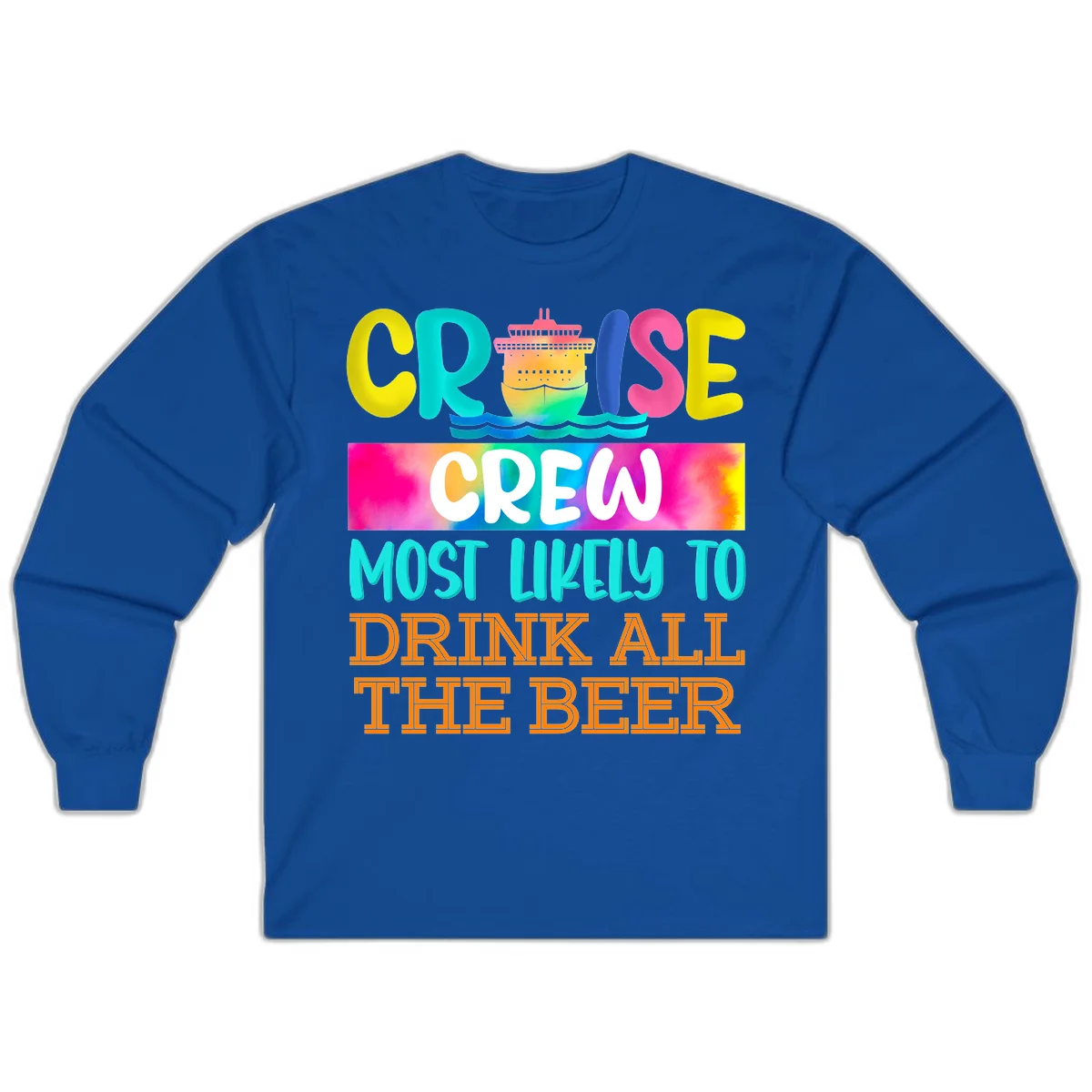 Cruise Crew Most Likely to Drink All Beer Long Sleeve in Royal