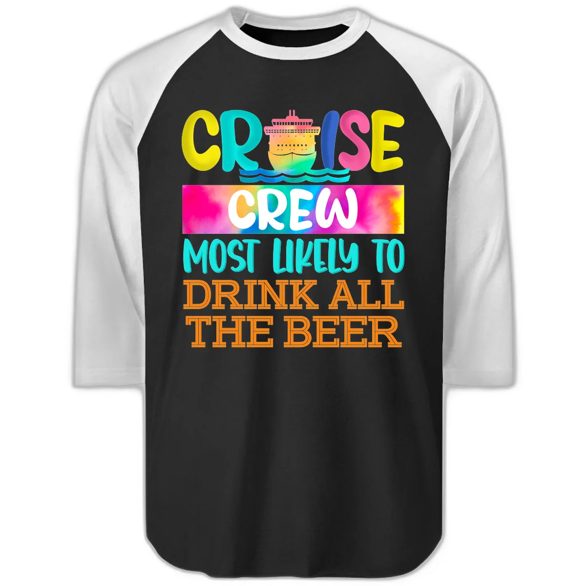 Cruise Crew Most Likely to Drink All Beer Raglan 3/4 in Black White