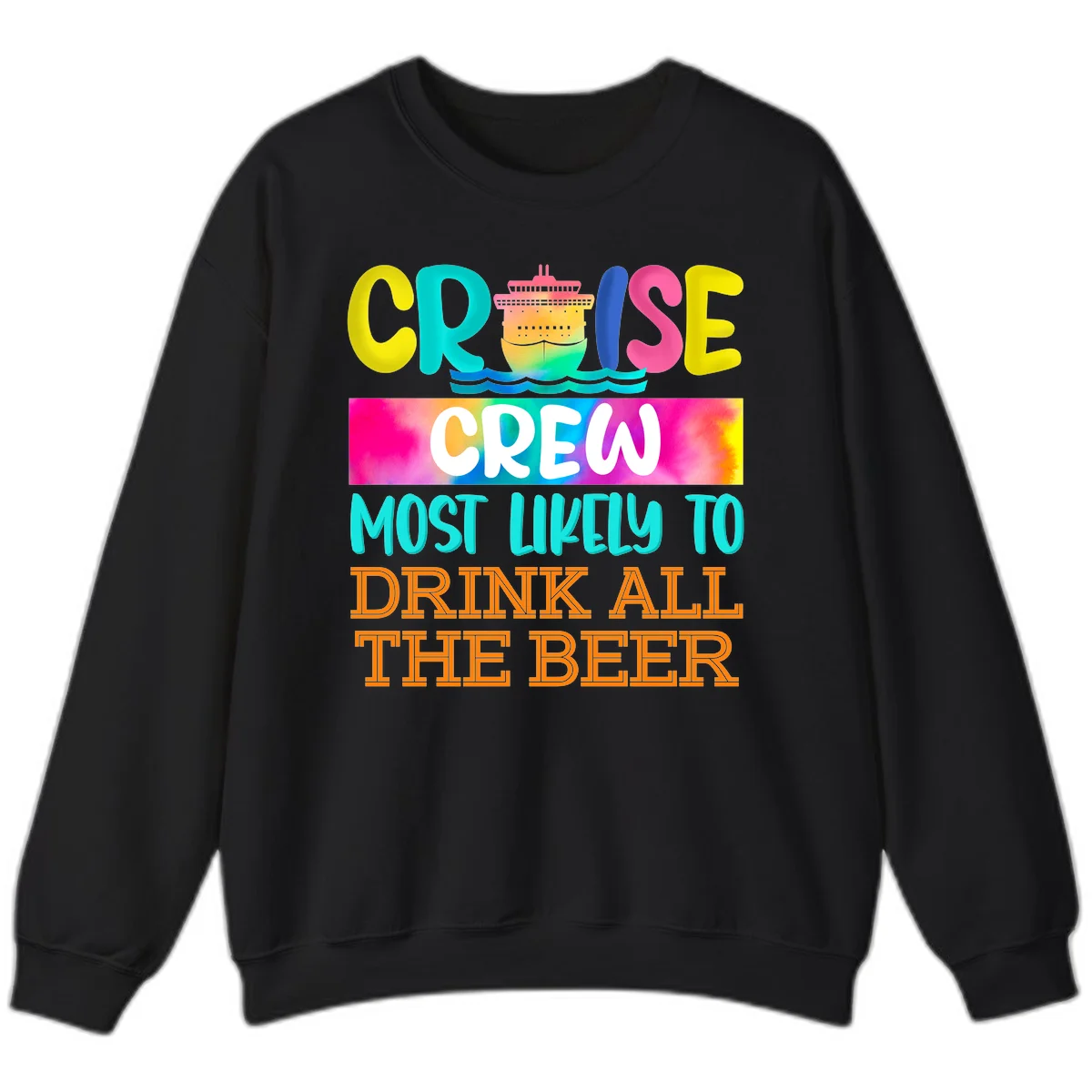 Cruise Crew Most Likely to Drink All Beer Sweatshirt in Black