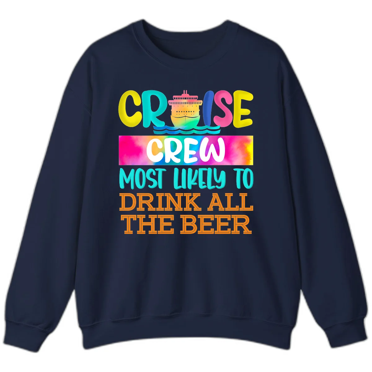 Cruise Crew Most Likely to Drink All Beer Sweatshirt in Navy