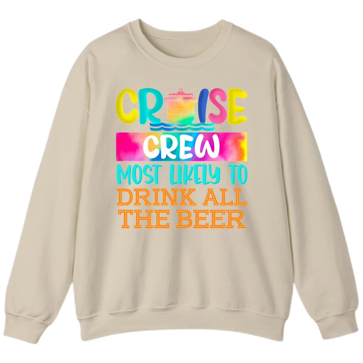 Cruise Crew Most Likely to Drink All Beer Sweatshirt in Sand