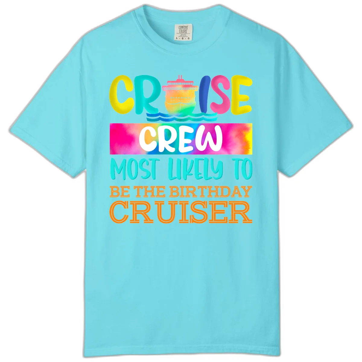 Cruise Crew Most Likely Birthday Comfort Color Tee in Lagoon Blue