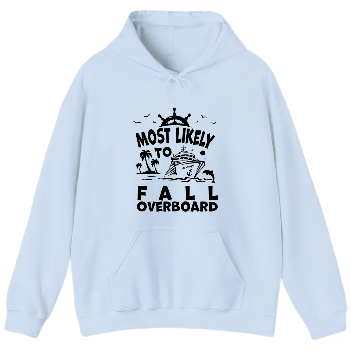 Most Likely To Fall Overboard Hoodie in Light Blue