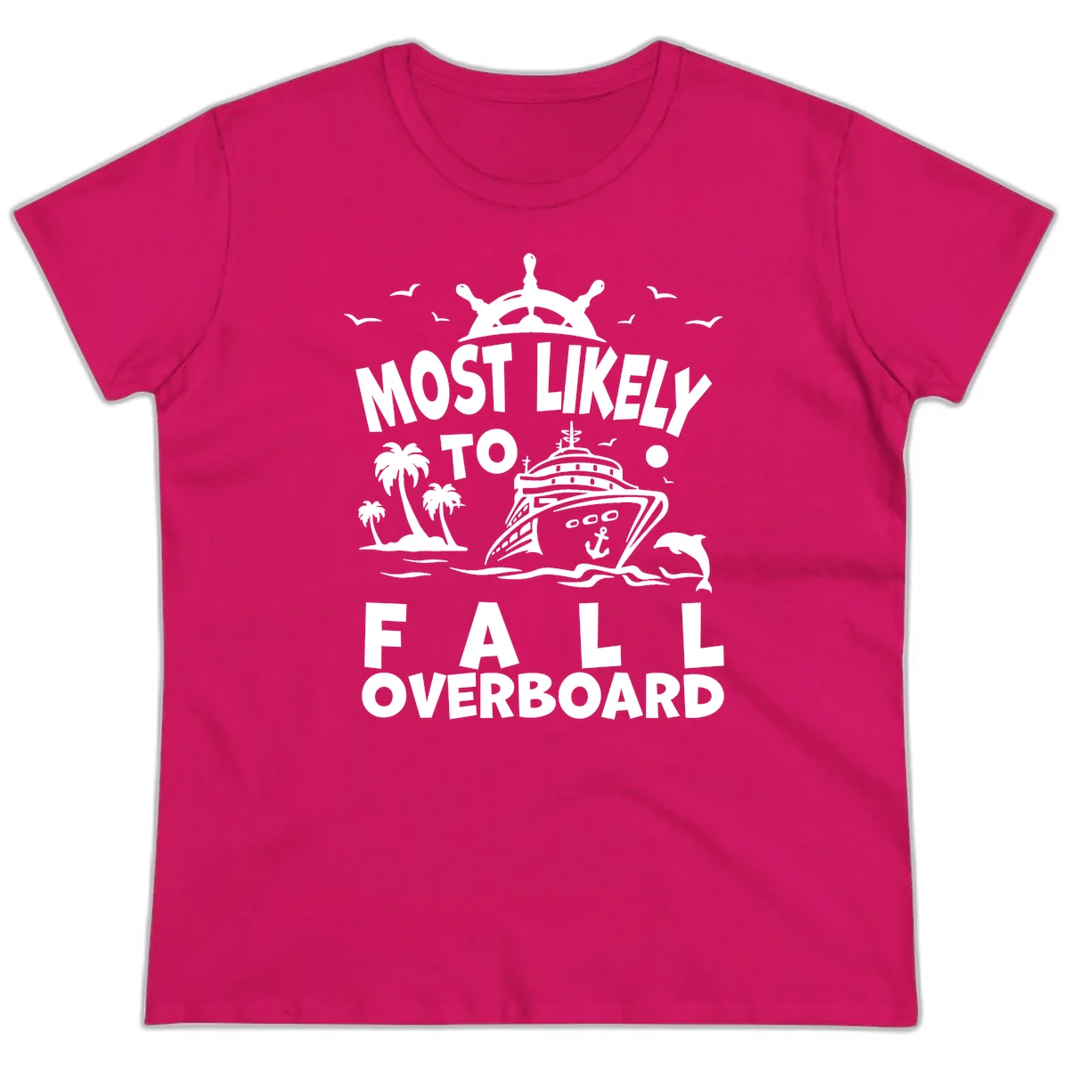 Most Likely To Fall Overboard Ladies Tee in Heliconia