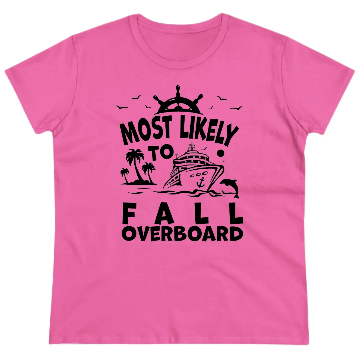 Most Likely To Fall Overboard Ladies Tee in Azalea
