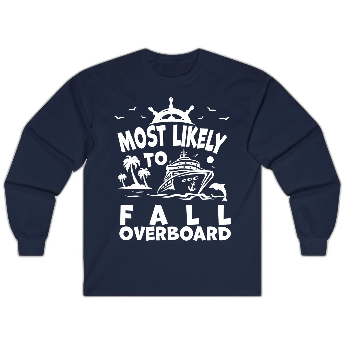 Most Likely To Fall Overboard Long Sleeve in Navy