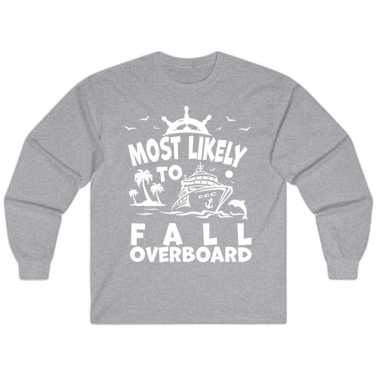 Most Likely To Fall Overboard Long Sleeve in Sport Grey