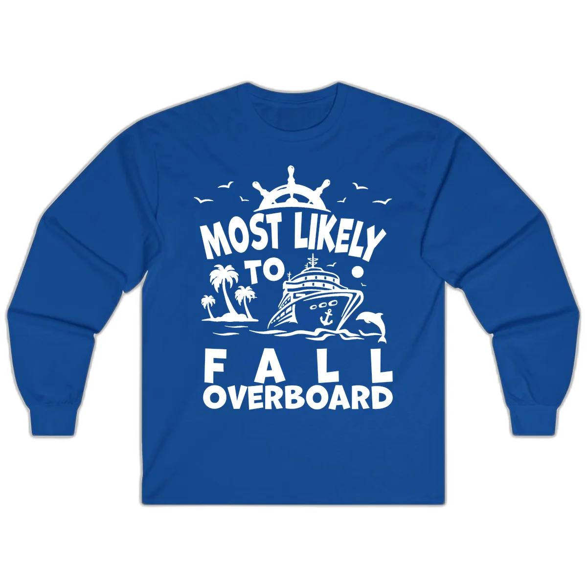 Most Likely To Fall Overboard Long Sleeve in Royal