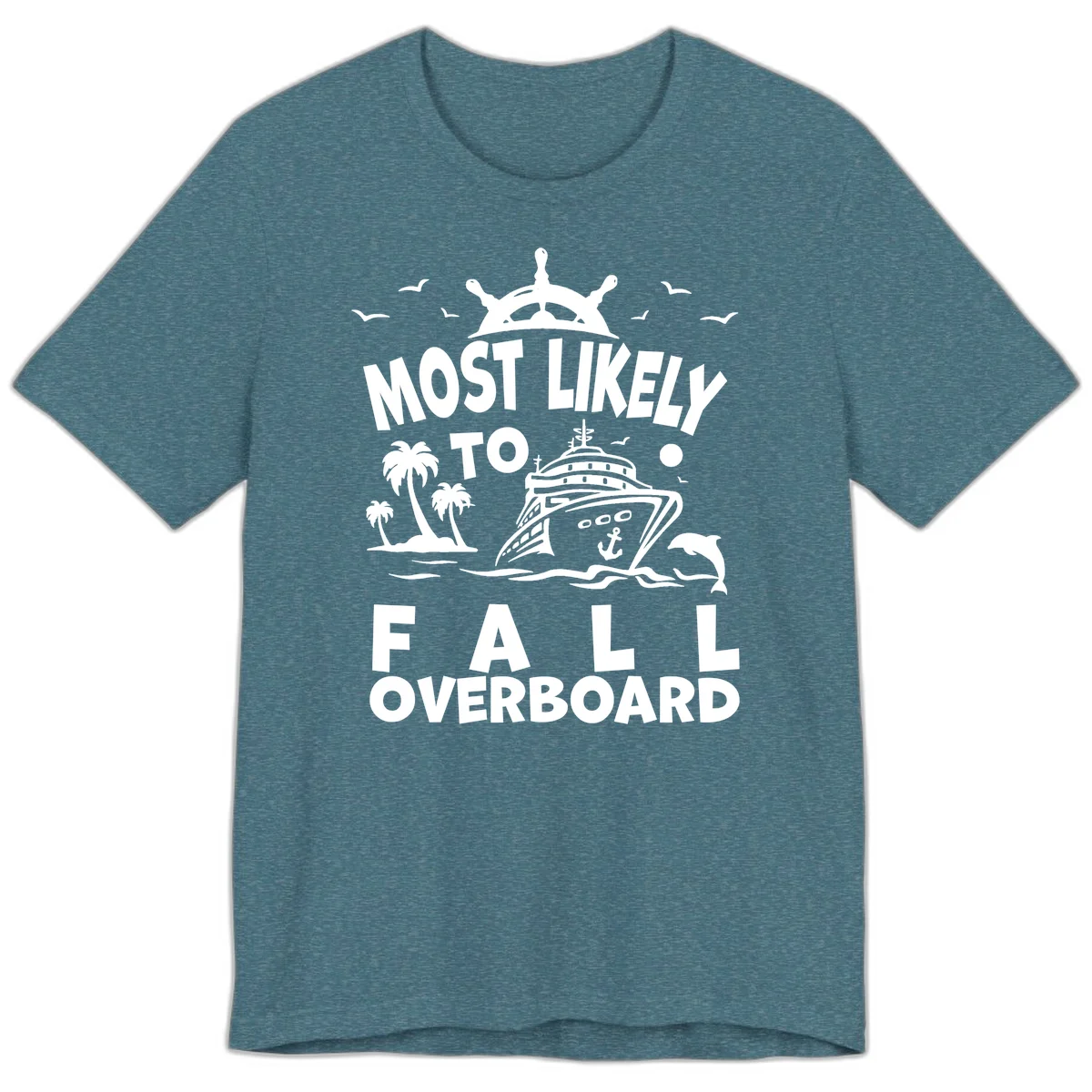 Most Likely To Fall Overboard Premium T-Shirt in Heather Deep Teal