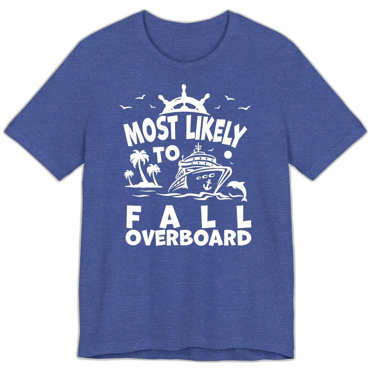 Most Likely To Fall Overboard Premium T-Shirt in Heather True Royal