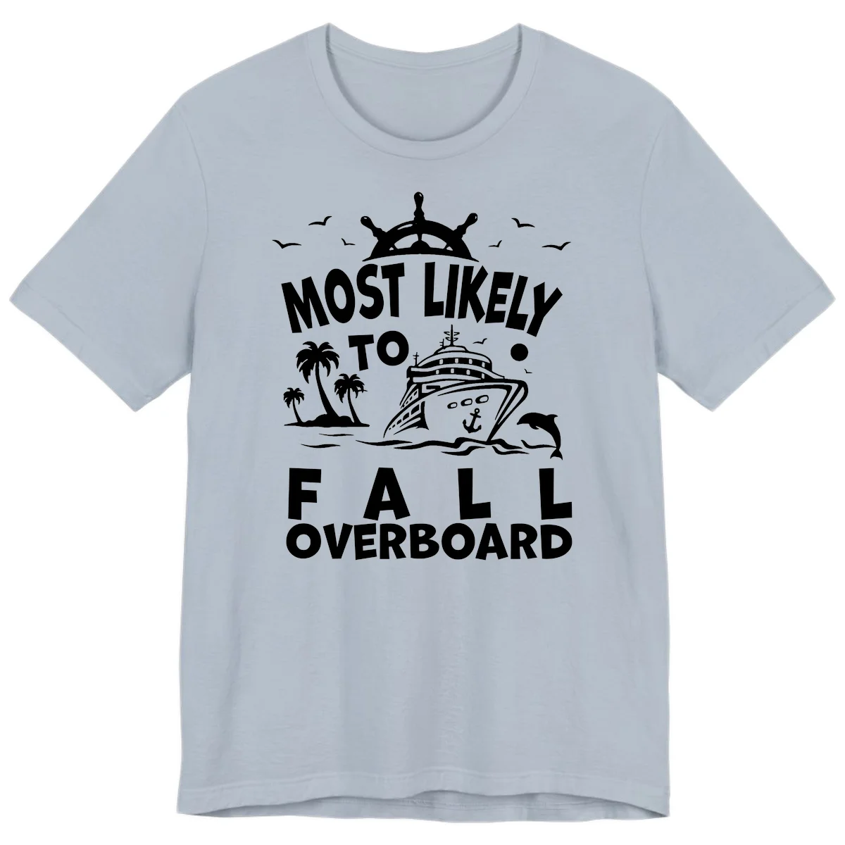 Most Likely To Fall Overboard Premium T-Shirt in Light Blue