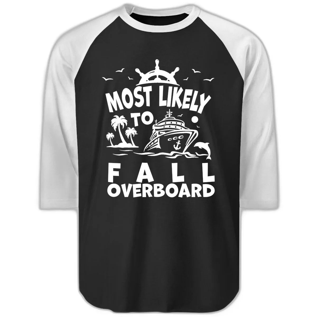 Most Likely To Fall Overboard Raglan 3/4 in Black White