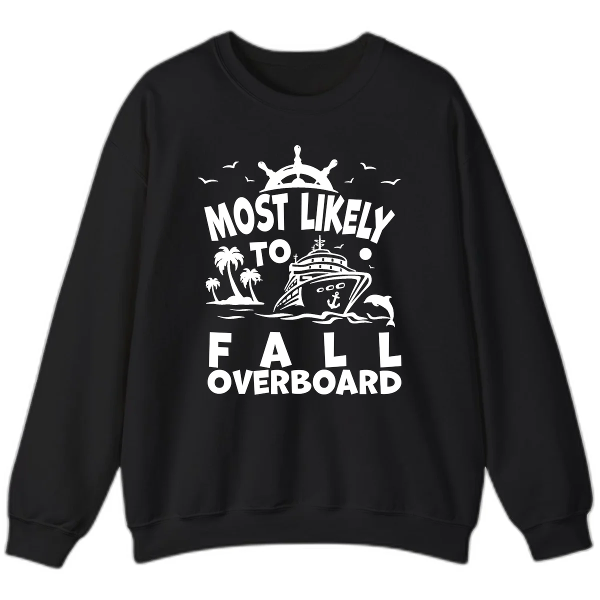 Most Likely To Fall Overboard Sweatshirt in Black