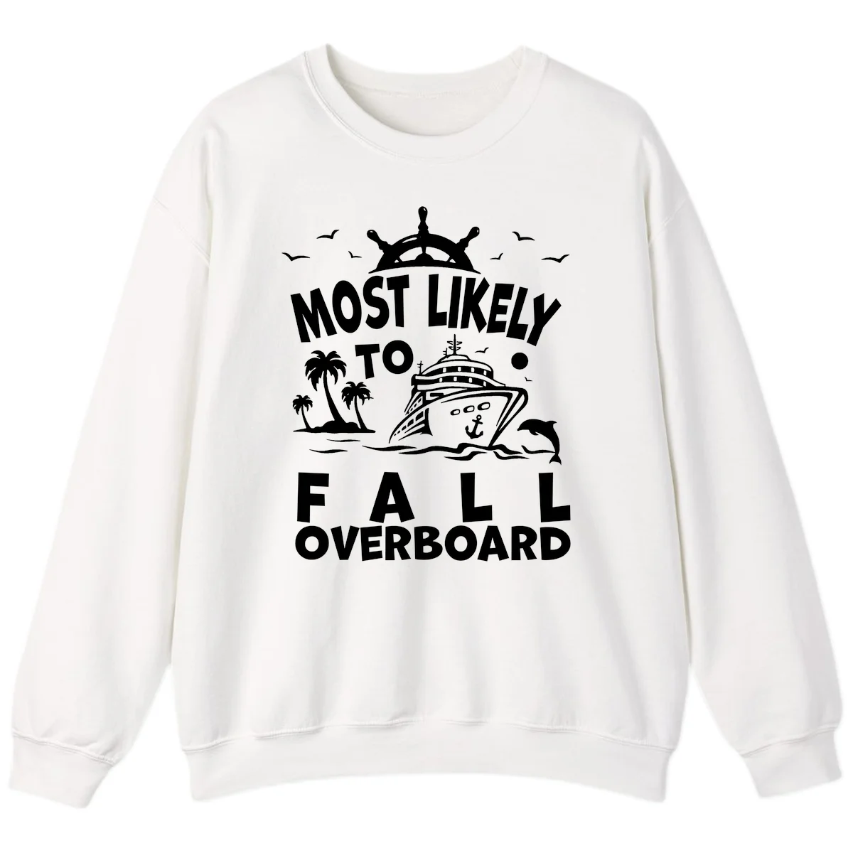 Most Likely To Fall Overboard Sweatshirt in White
