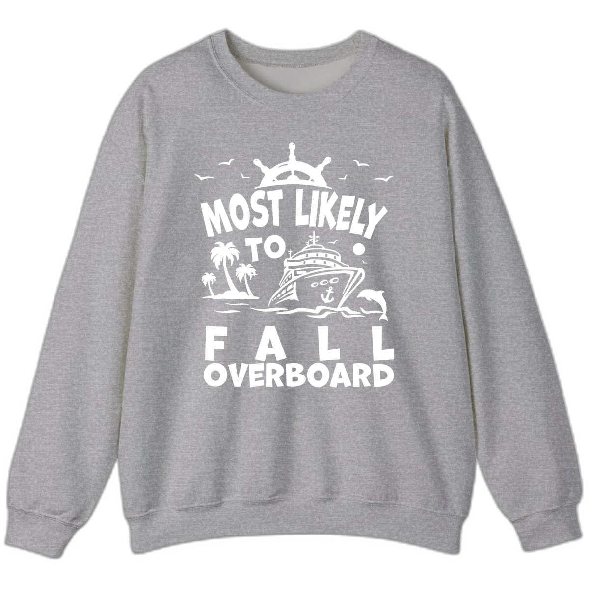Most Likely To Fall Overboard Sweatshirt in Sport Grey