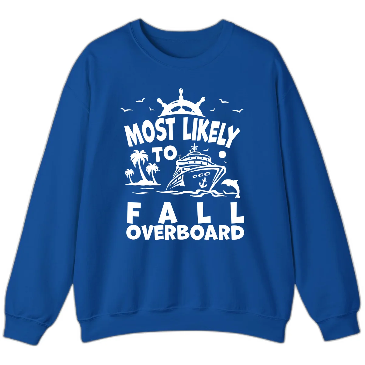 Most Likely To Fall Overboard Sweatshirt in Royal