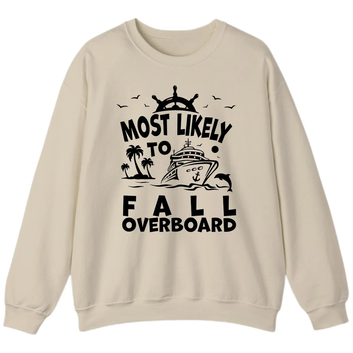 Most Likely To Fall Overboard Sweatshirt in Sand